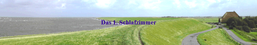 Das 1. Schlafzimmer